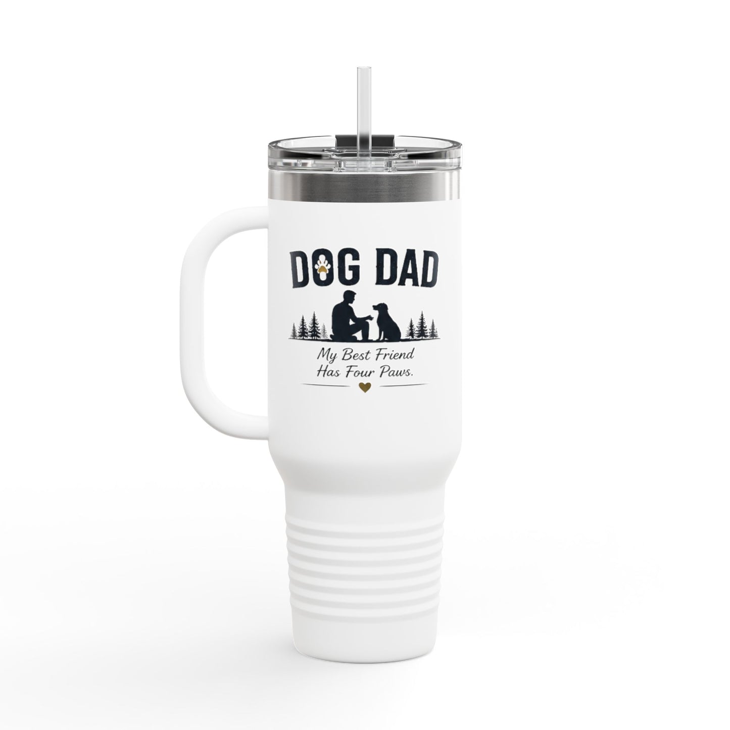 Dog Dad — 40oz Insulated Travel Mug | My Best Friend Has Four Paws