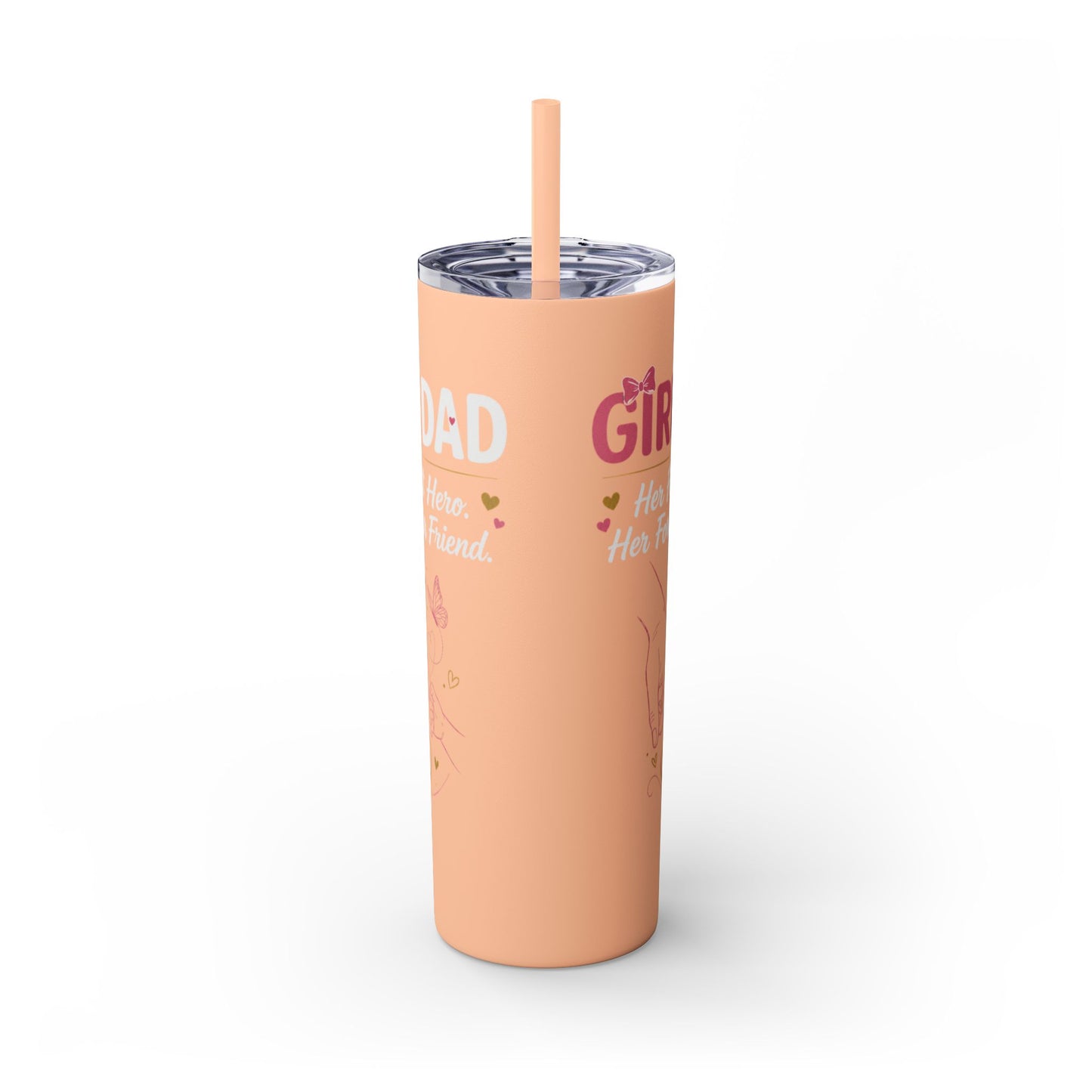 Girl Dad 20oz Skinny Tumbler with Straw – "Her First Hero, Her Forever Friend"