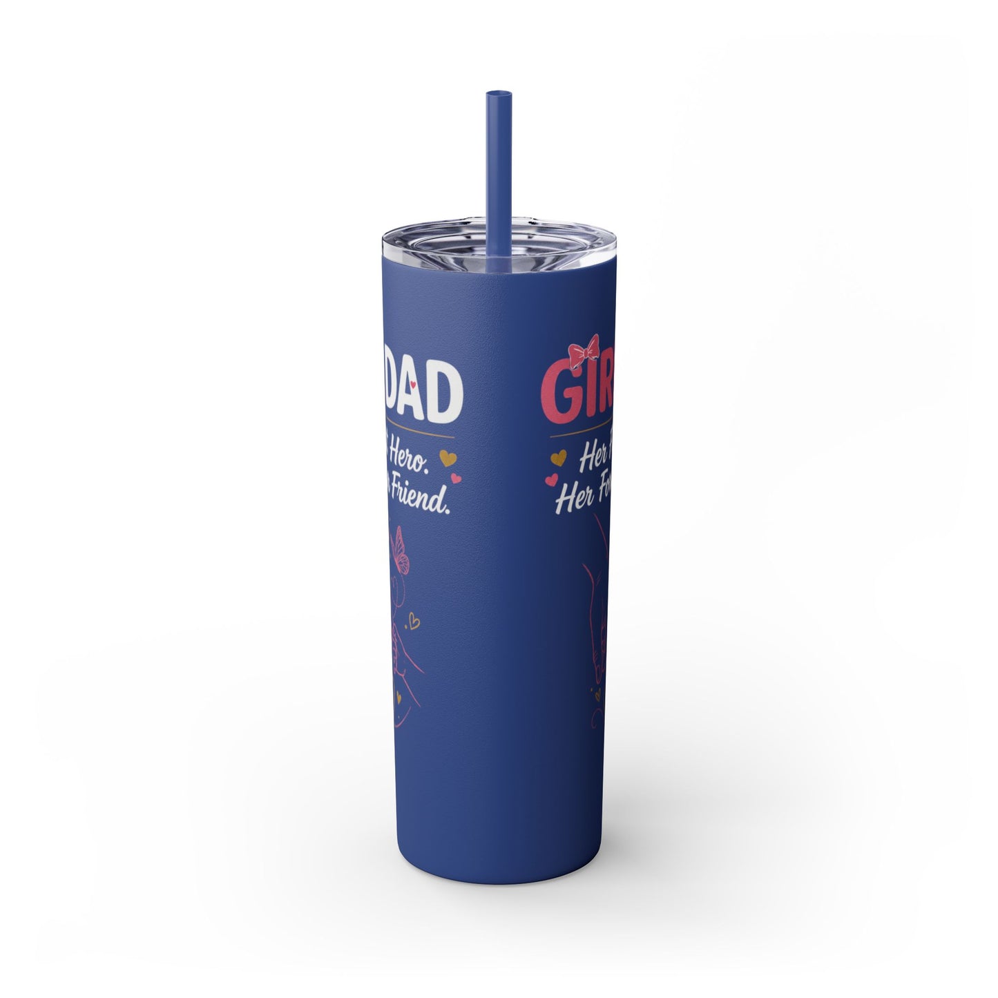Girl Dad 20oz Skinny Tumbler with Straw – "Her First Hero, Her Forever Friend"