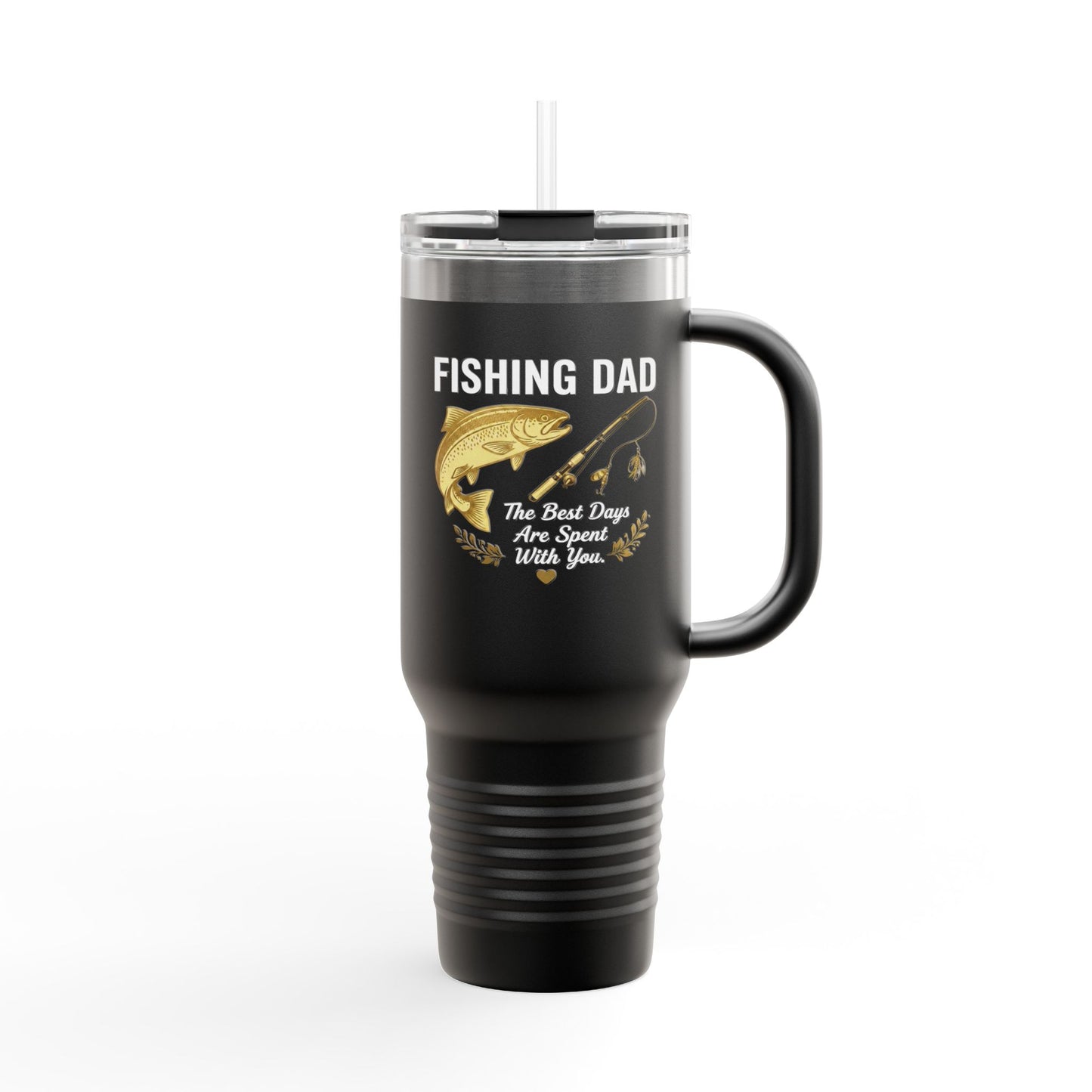 Fishing Dad — 40oz Insulated Travel Mug | The Best Days Are Spent With You