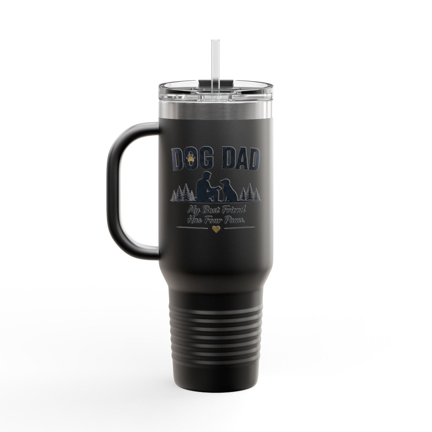 Dog Dad — 40oz Insulated Travel Mug | My Best Friend Has Four Paws