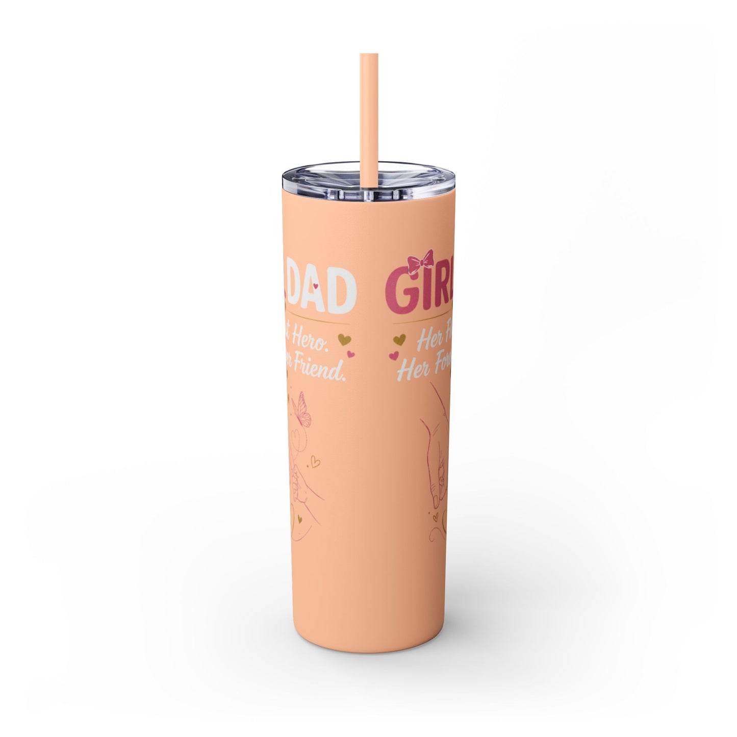 Girl Dad 20oz Skinny Tumbler with Straw – "Her First Hero, Her Forever Friend"