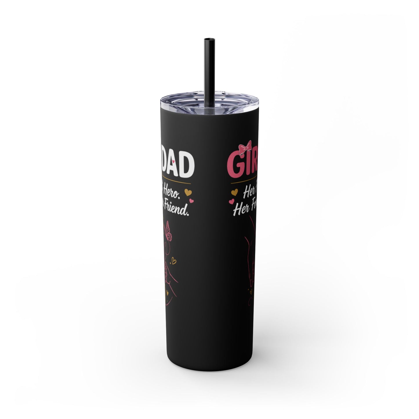 Girl Dad 20oz Skinny Tumbler with Straw – "Her First Hero, Her Forever Friend"