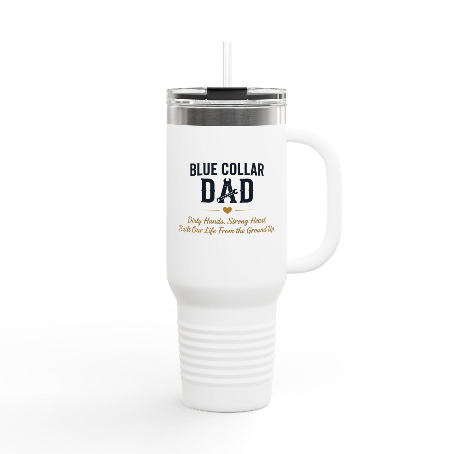 Blue Collar Dad — 40oz Insulated Travel Mug | Dirty Hands. Strong Heart.