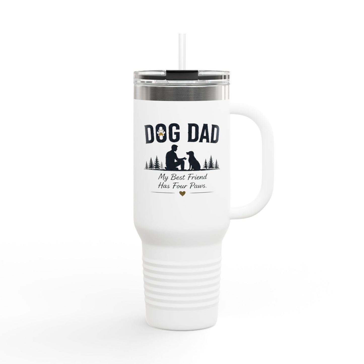Dog Dad — 40oz Insulated Travel Mug | My Best Friend Has Four Paws