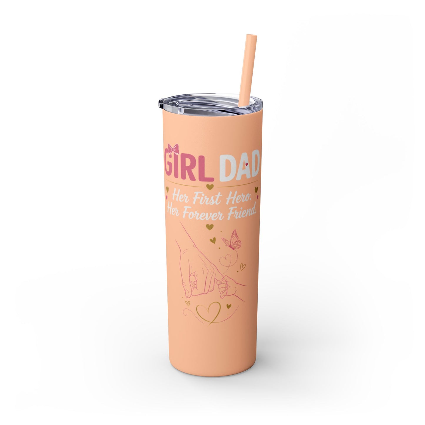 Girl Dad 20oz Skinny Tumbler with Straw – "Her First Hero, Her Forever Friend"