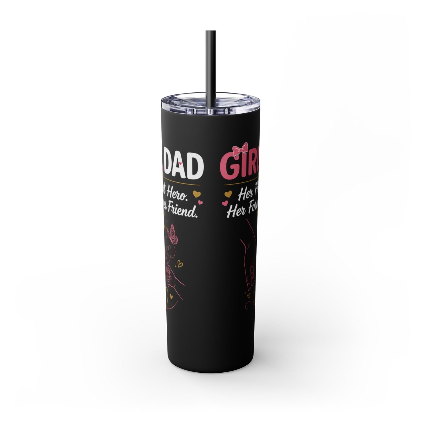 Girl Dad 20oz Skinny Tumbler with Straw – "Her First Hero, Her Forever Friend"