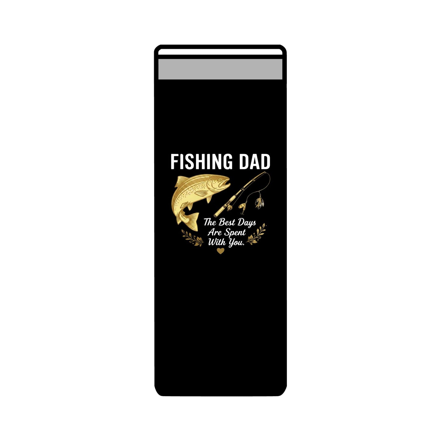 Fishing Dad — 20oz Skinny Insulated Travel Mug | The Best Days Are Spent With You