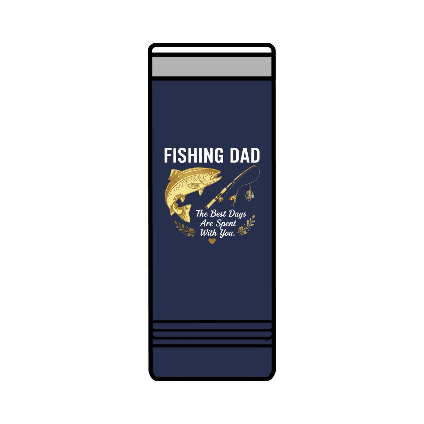 Fishing Dad — 20oz Skinny Insulated Travel Mug | The Best Days Are Spent With You