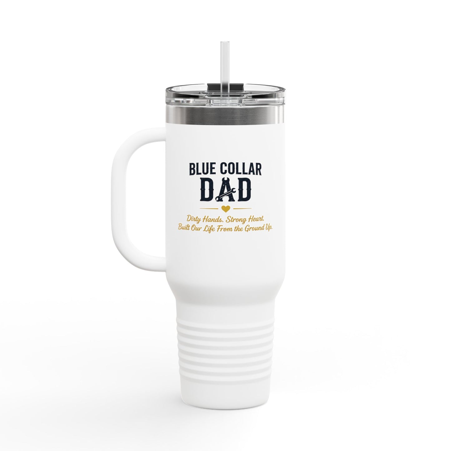 Blue Collar Dad — 40oz Insulated Travel Mug | Dirty Hands. Strong Heart.